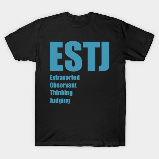 ESTJ The Executive MBTI types 11A Myers Briggs personality T-Shirt by FOGSJ